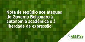 ABEPSS repudia ataques do governo Bolsonaro à autonomia acadêmica e à liberdade de expressão