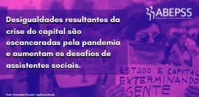Desafios de assistentes sociais aumentam diante do descontrole da pandemia no Brasil