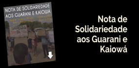 Nota de Solidariedade aos Guarani e Kaiowá